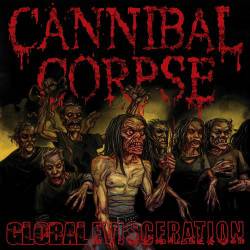 Cannibal Corpse : Global Eviseration (Live)